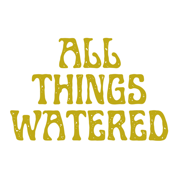 all things watered